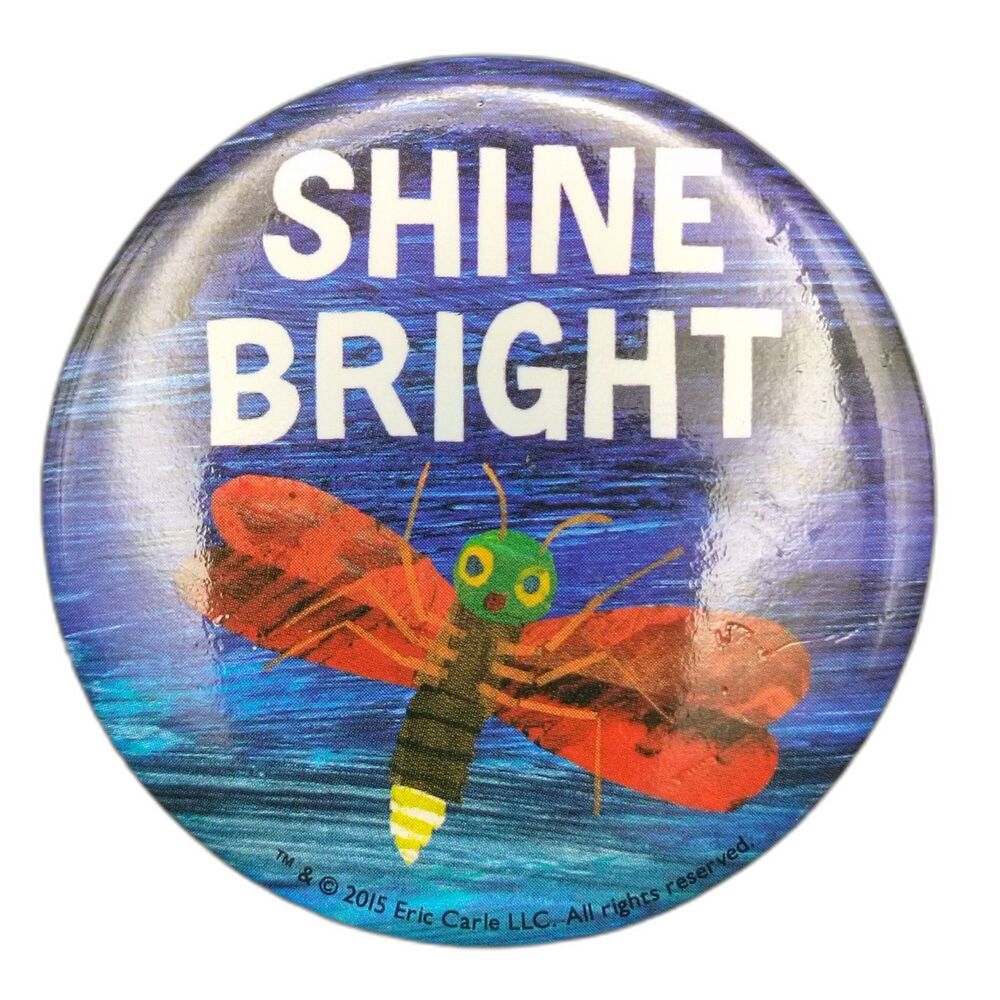 2015 Eric Carle The Very Lonely Firefly 'Shine Bright' Pinback Button 2.25"